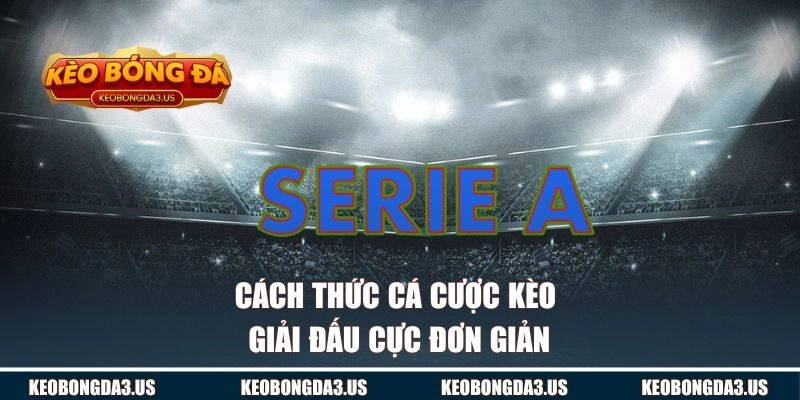 Cách thức cá cược kèo giải đấu cực đơn giản