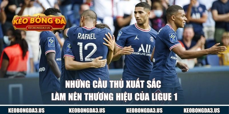 Những cầu thủ xuất sắc làm nên thương hiệu của Ligue 1