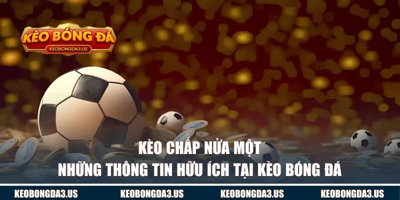Kèo Chấp Nửa Một