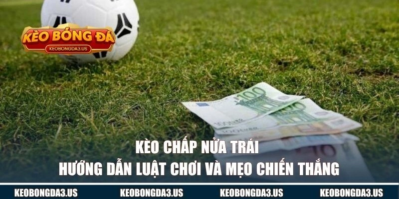 Kèo Chấp Nửa Trái