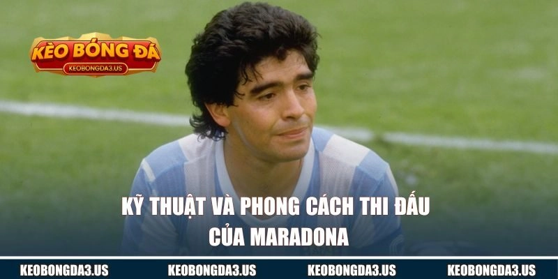 Kỹ thuật và phong cách thi đấu của Maradona