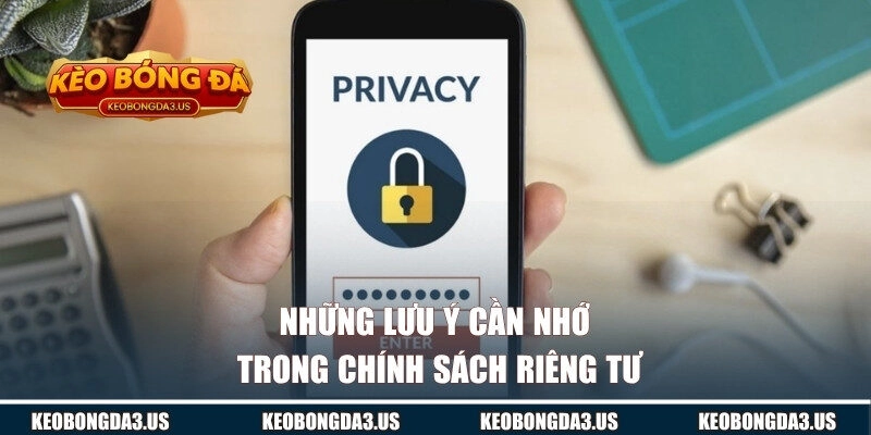 Những lưu ý cần nhớ trong chính sách riêng tư