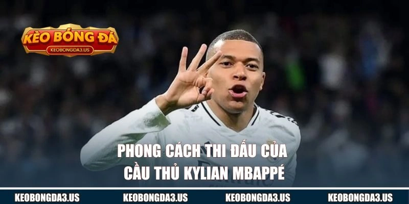 Phong cách thi đấu của cầu thủ Mbappé