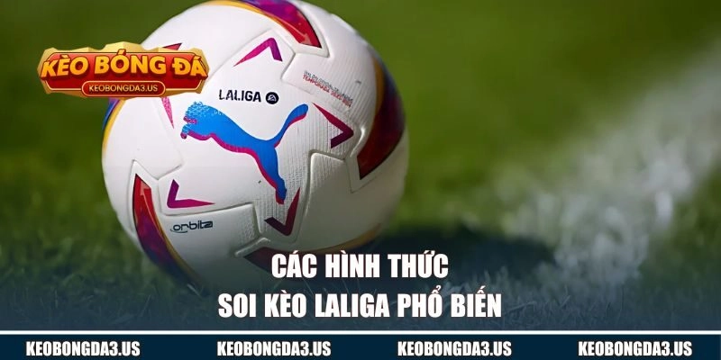 Hình thức đặt kèo Laliga phổ biến