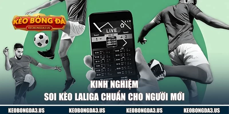 Kinh nghiệm bắt kèo Laliga chuẩn