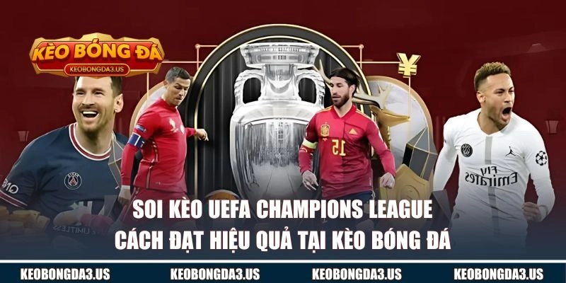 Soi Kèo UEFA Champions League
